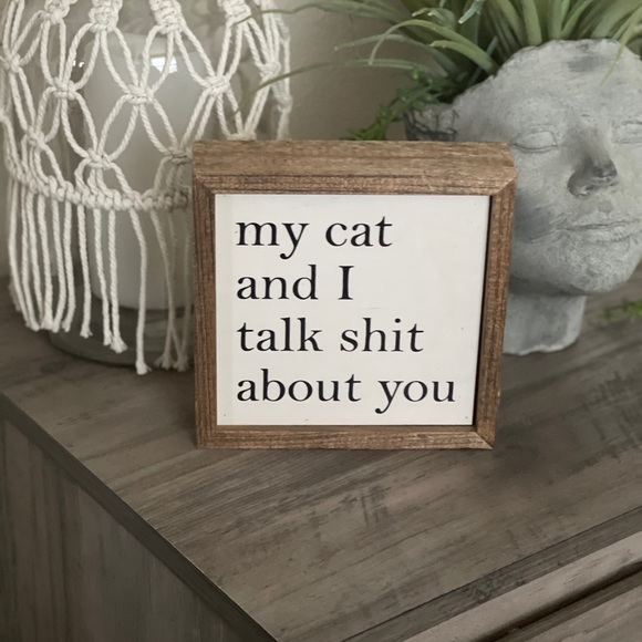 My Cat and I Talk “Crap” About You Rustic Wood Box Sign - Picture 7 of 13